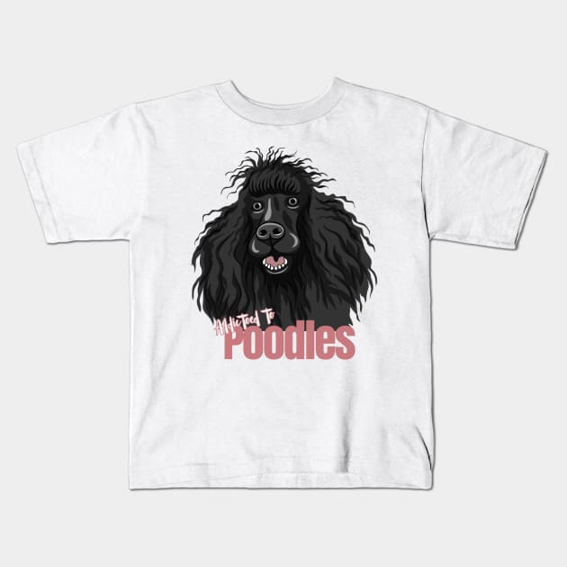 Addicted to Poodles! Especially for Poodle Lovers! Kids T-Shirt by rs-designs